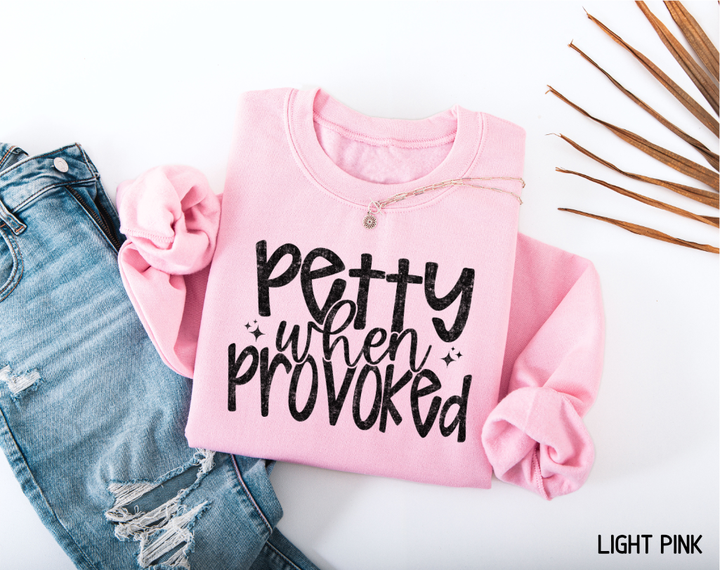 Petty When Provoked Adult Sweatshirt