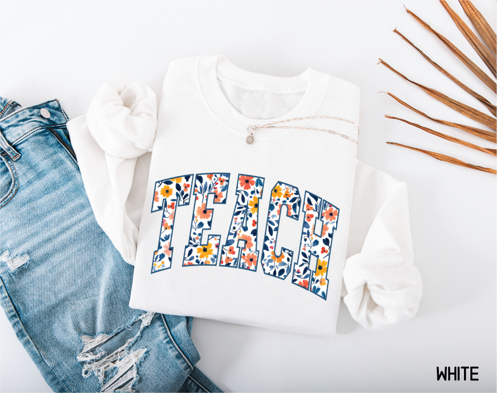Teach Floral Adult Sweatshirt