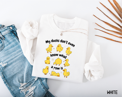 My Ducks Don't Even Know What a Row Is Adult Sweatshirt