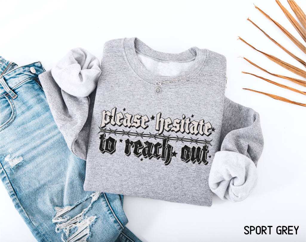Please Hesitate to Reach Out Adult Sweatshirt