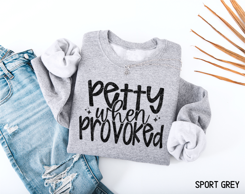 Petty When Provoked Adult Sweatshirt