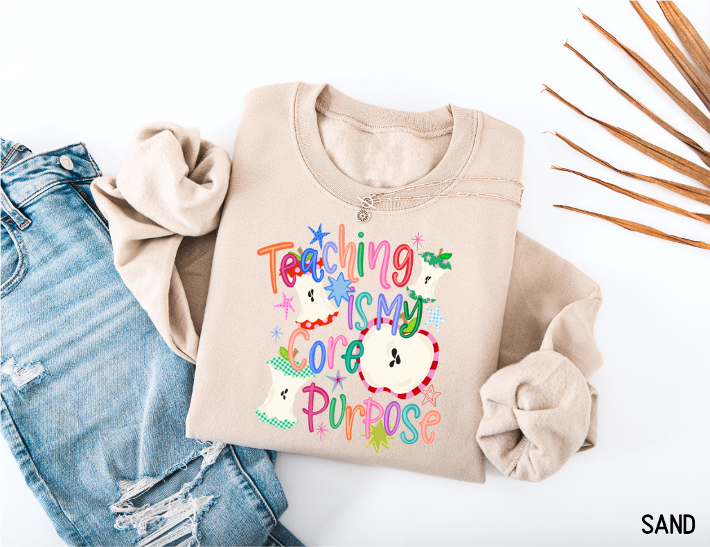 Teaching Is My Core Purpose Adult Sweatshirt
