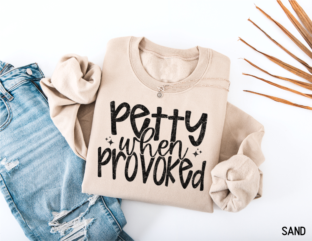 Petty When Provoked Adult Sweatshirt