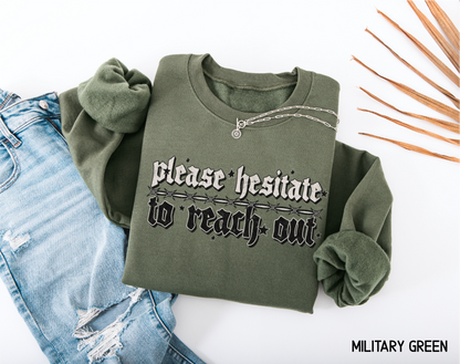 Please Hesitate to Reach Out Adult Sweatshirt