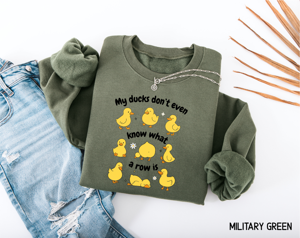 My Ducks Don't Even Know What a Row Is Adult Sweatshirt