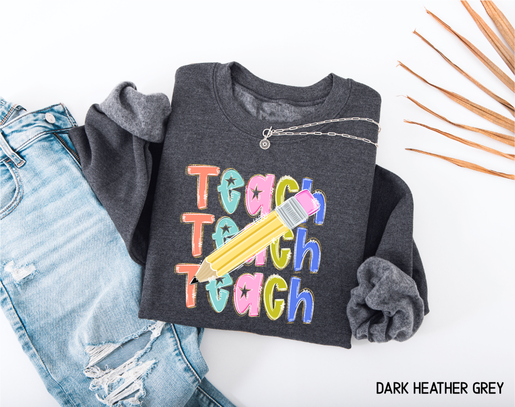 Teach Teach Teach Adult Sweatshirt
