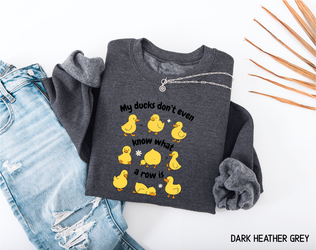 My Ducks Don't Even Know What a Row Is Adult Sweatshirt