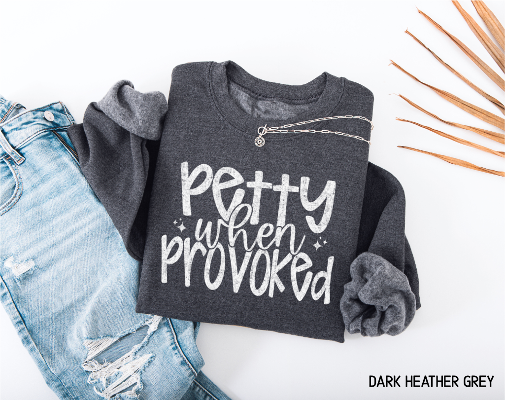 Petty When Provoked Adult Sweatshirt