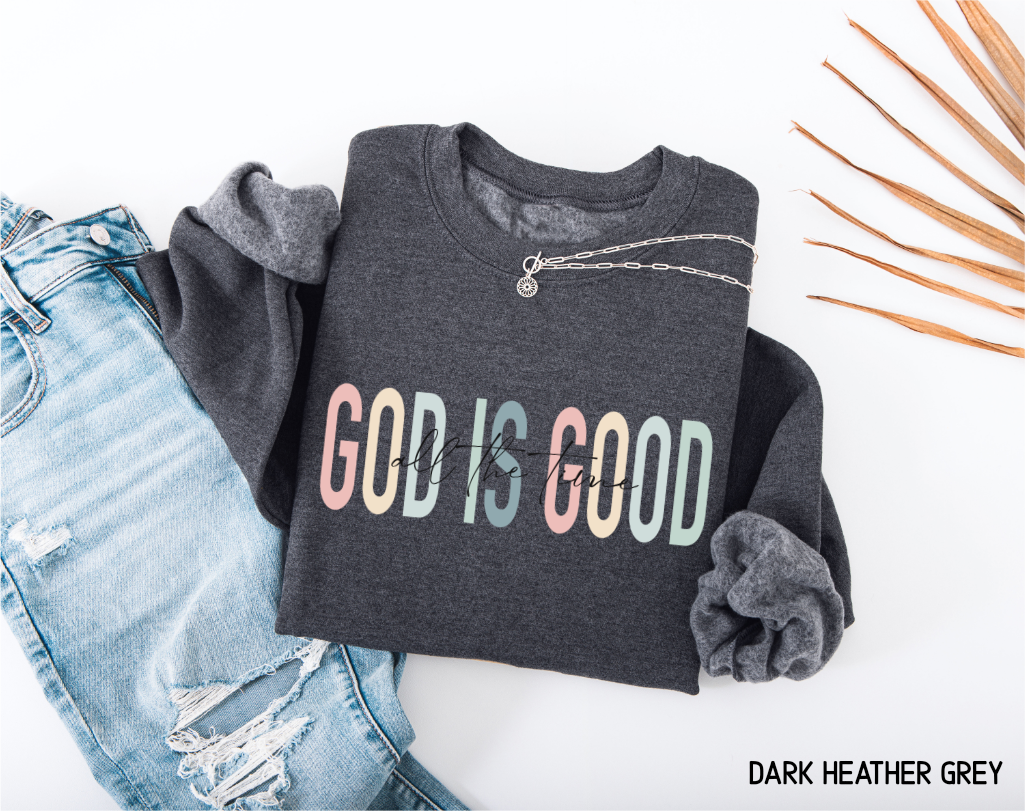 God Is Good Adult Sweatshirt
