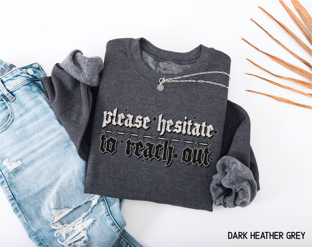 Please Hesitate to Reach Out Adult Sweatshirt