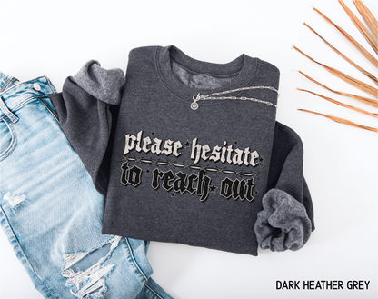 Please Hesitate to Reach Out Adult Sweatshirt