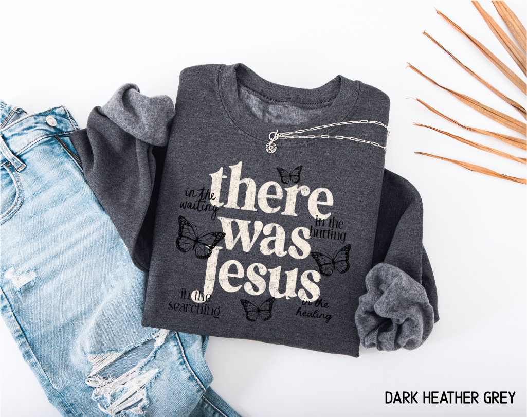 There Was Jesus Adult Sweatshirt