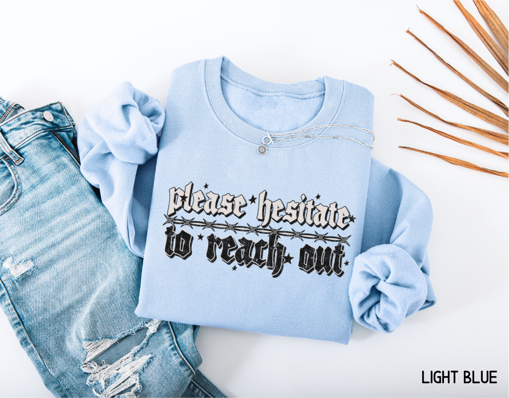 Please Hesitate to Reach Out Adult Sweatshirt