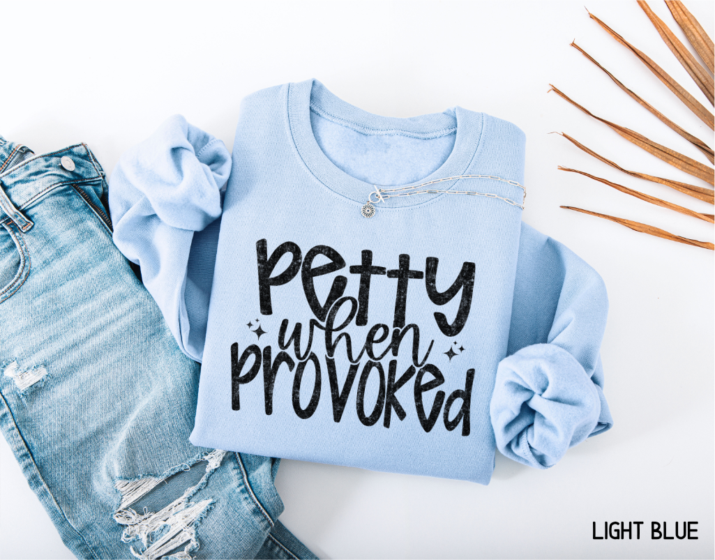 Petty When Provoked Adult Sweatshirt