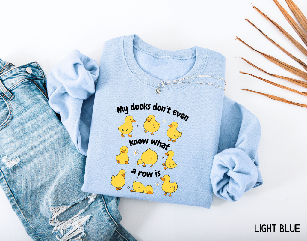 My Ducks Don't Even Know What a Row Is Adult Sweatshirt