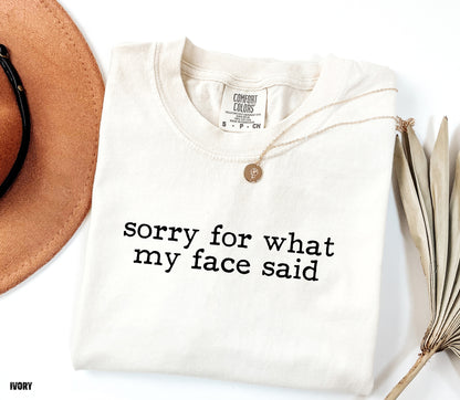 Sorry For What My Face Said Comfort Colors Adult T-Shirt