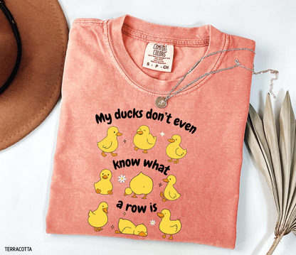 My Ducks Don't Even Know What a Row Is Adult Comfort Colors T-Shirt