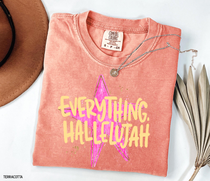 Everything. Hallelujah Comfort Colors T-Shirt