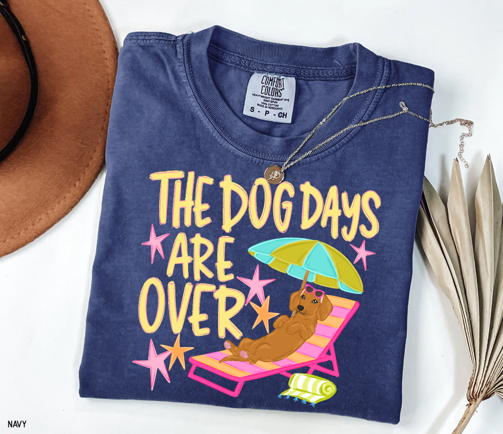 The Dog Days Are Over Comfort Colors T-Shirt
