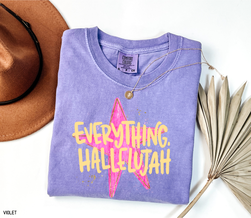 Everything. Hallelujah Comfort Colors T-Shirt