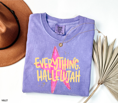 Everything. Hallelujah Comfort Colors T-Shirt