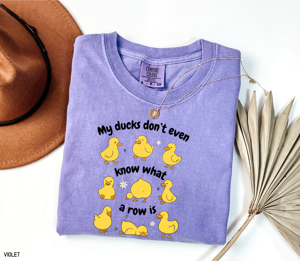 My Ducks Don't Even Know What a Row Is Adult Comfort Colors T-Shirt