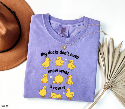 My Ducks Don't Even Know What a Row Is Adult Comfort Colors T-Shirt