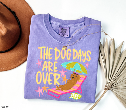 The Dog Days Are Over Comfort Colors T-Shirt