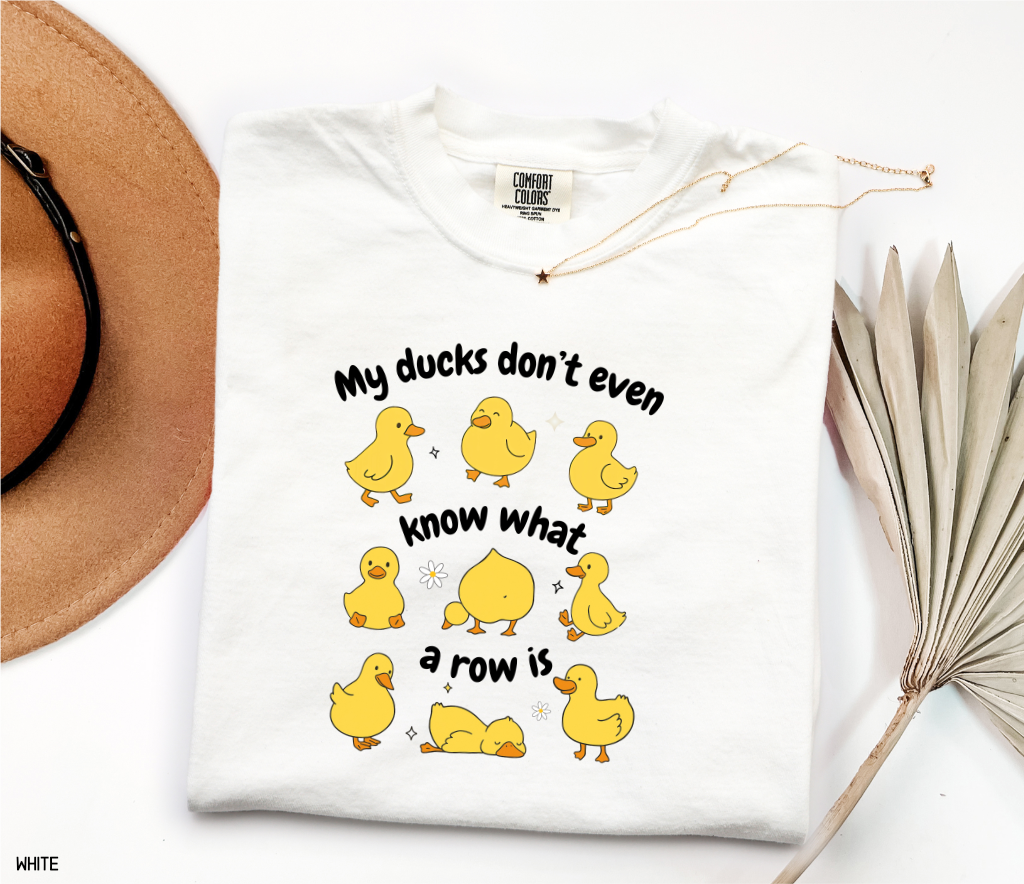 My Ducks Don't Even Know What a Row Is Adult Comfort Colors T-Shirt