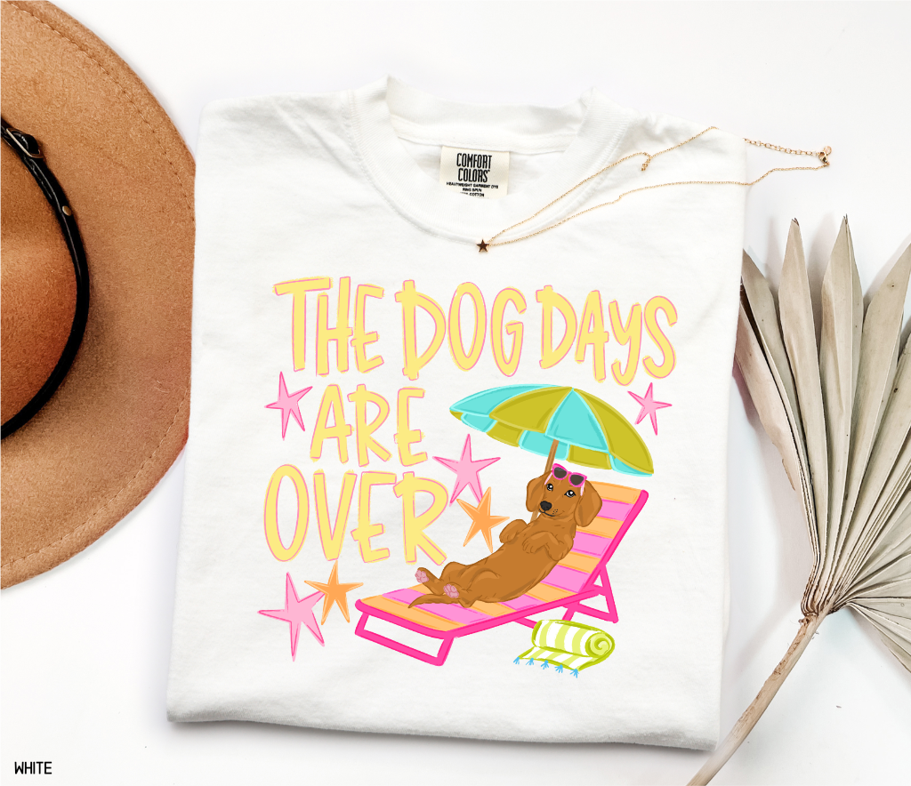 The Dog Days Are Over Comfort Colors T-Shirt