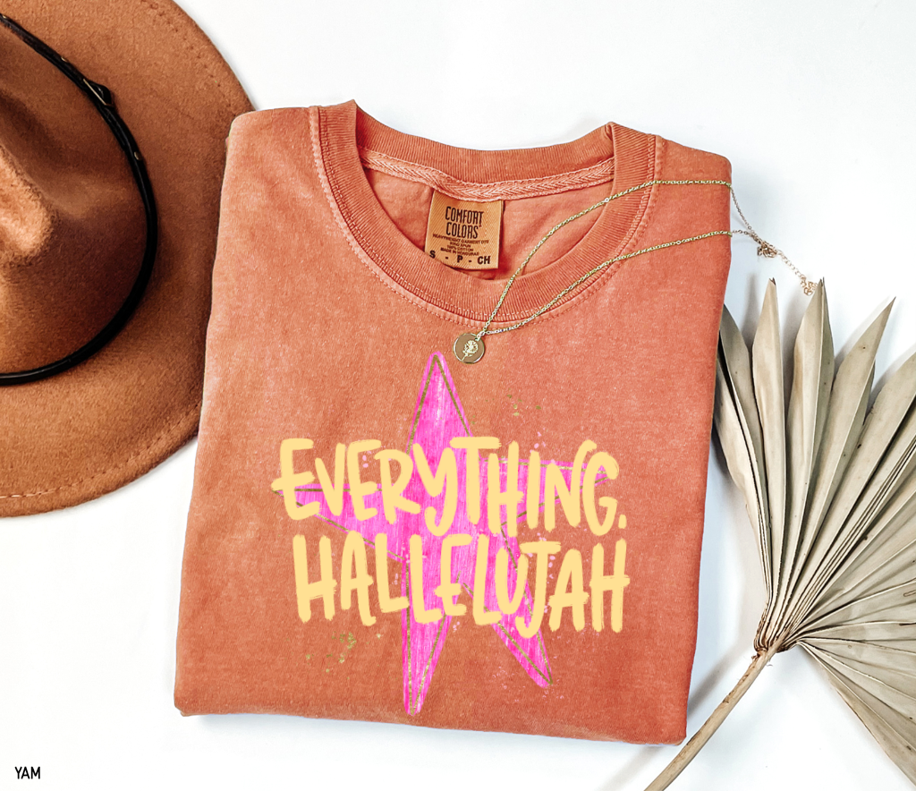 Everything. Hallelujah Comfort Colors T-Shirt