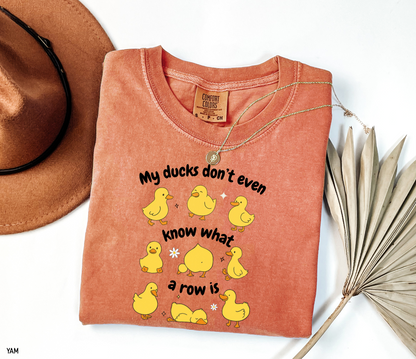 My Ducks Don't Even Know What a Row Is Adult Comfort Colors T-Shirt