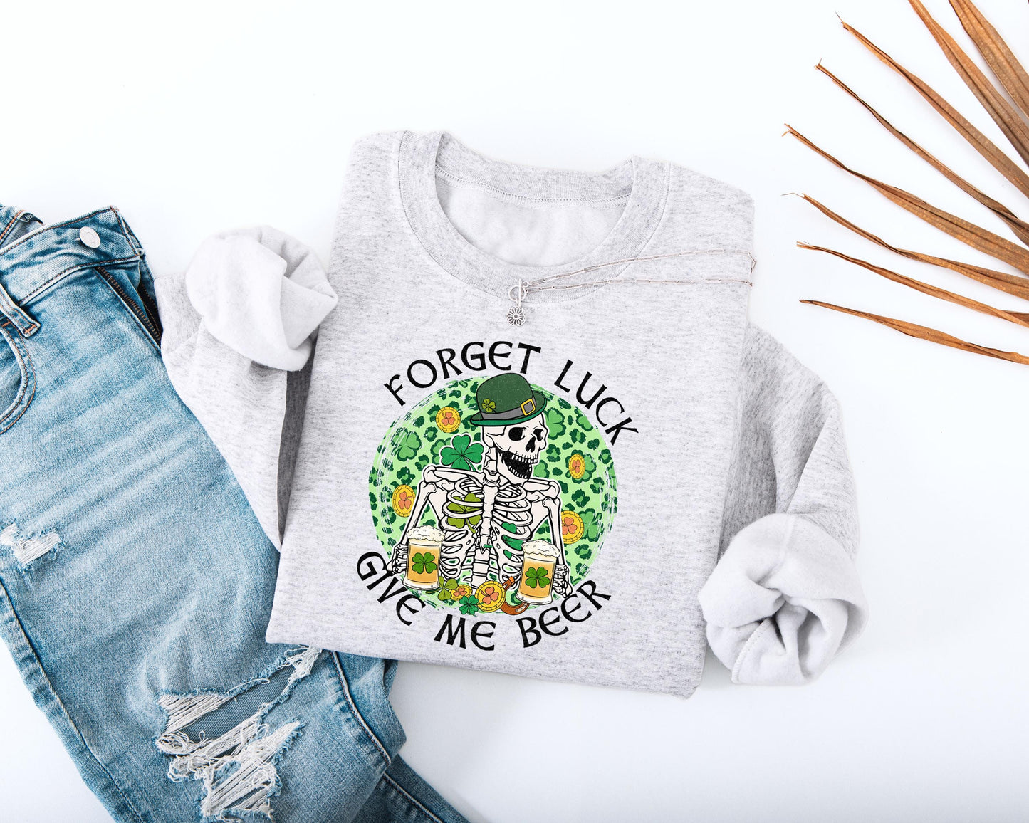 Forget Luck Give Me Beer Adult Sweatshirt