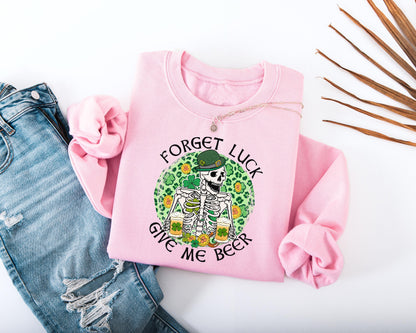Forget Luck Give Me Beer Adult Sweatshirt