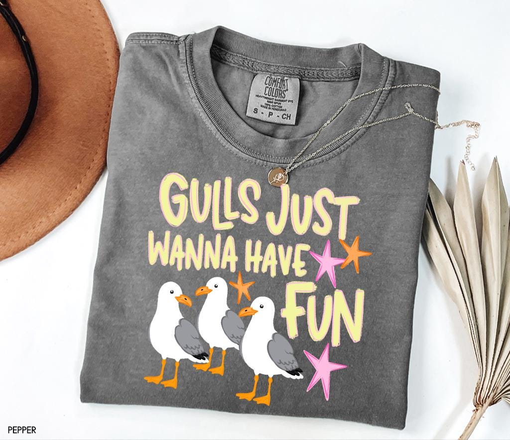 Gulls Just Wanna Have Fun Adult Comfort Colors T-Shirt