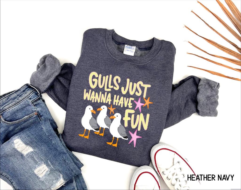 Gulls Just Wanna Have Fun Adult Sweatshirt
