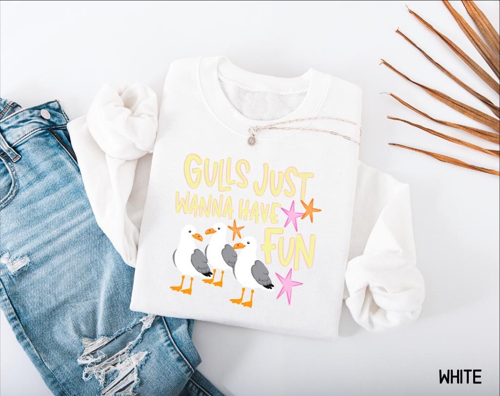 Gulls Just Wanna Have Fun Adult Sweatshirt