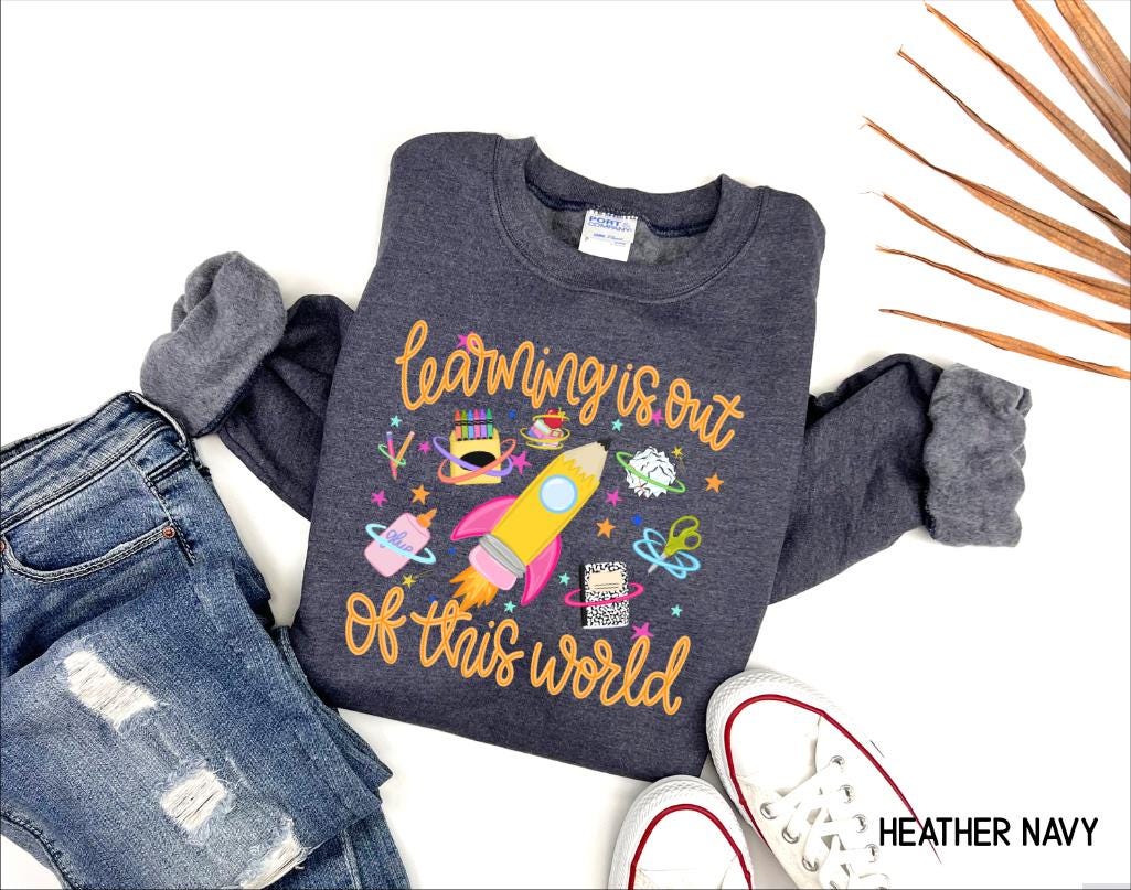 Learning is Out of This World Adult Sweatshirt
