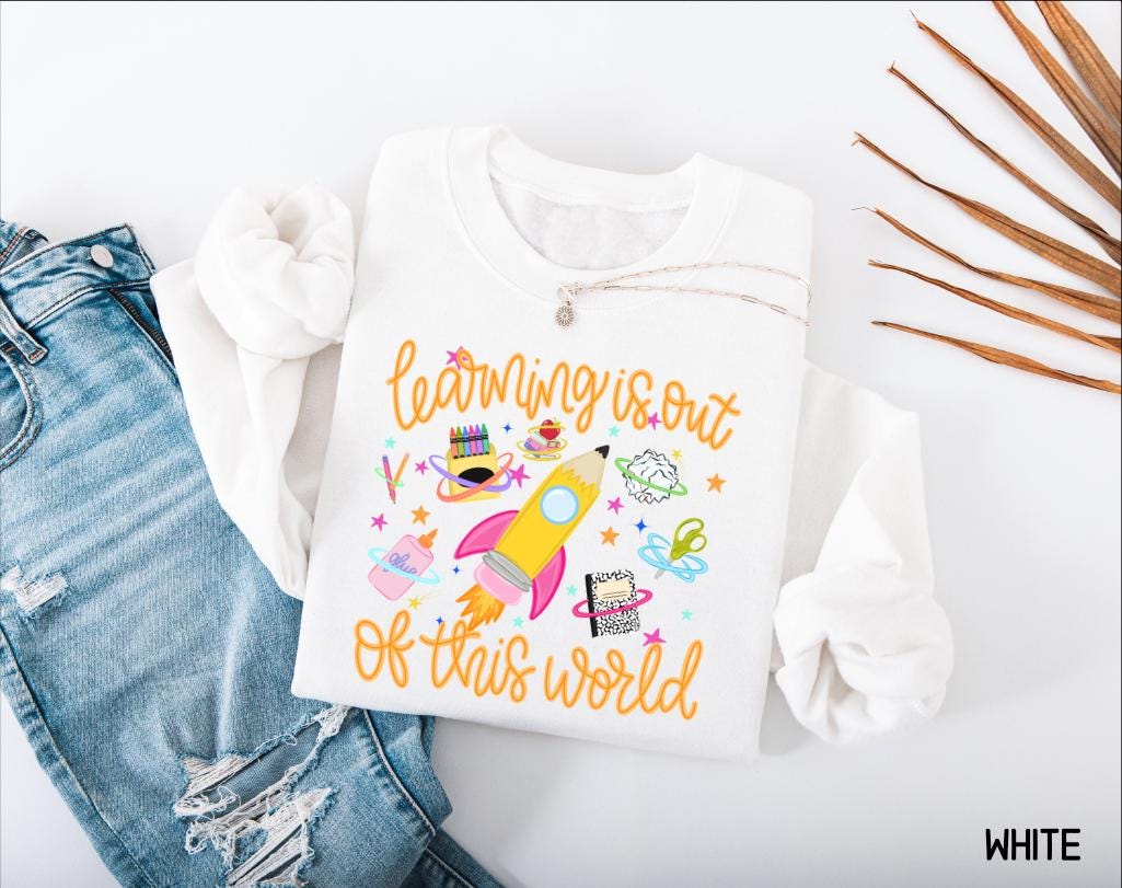 Learning is Out of This World Adult Sweatshirt