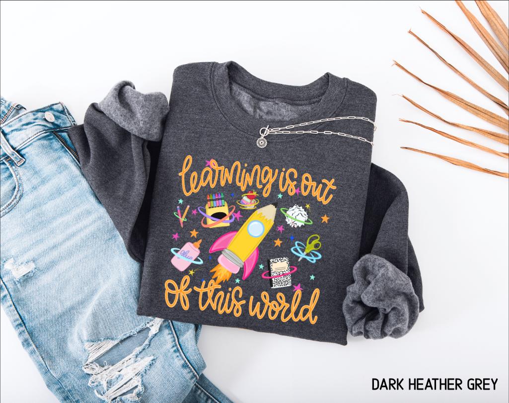 Learning is Out of This World Adult Sweatshirt