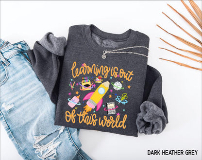 Learning is Out of This World Adult Sweatshirt